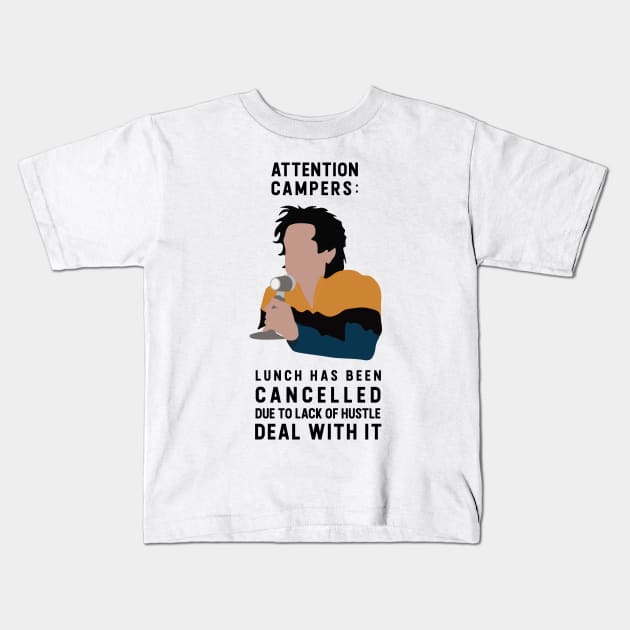 Attention Campers: Lunch has been cancelled due to lack of hustle Kids T-Shirt by calliew1217